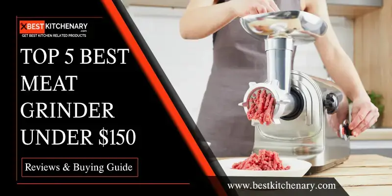 Best Meat Grinder Under 150