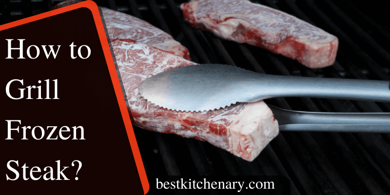 How to Grill Frozen Steak?